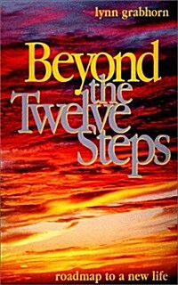 Beyond the Twelve Steps: Roadmap to a New Life (Paperback)