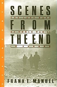 Scenes from the End: The Last Days of World War II in Europe (Hardcover, 1st)