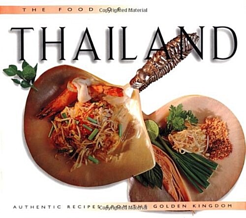 Food of Thailand: Authentic Recipes from the Golden Kingdom (Hardcover, 1st)