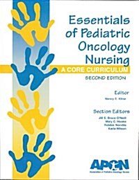 Essentials of Pediatric Oncology Nursing: A Core Curriculum (Paperback, 2)