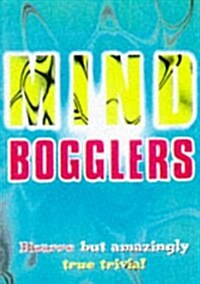 Mind Bogglers: Bizarre but Amazingly True Trivia! (Hardcover)