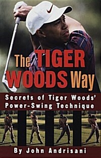 [중고] The Tiger Woods Way: An Analysis of Tiger Woods‘ Power-Swing Technique (Hardcover, 1st)
