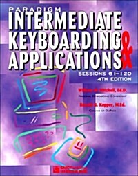Paradigm Intermediate Keyboarding & Applications: Sessions 61-120 (Paperback, 4th Sprl)
