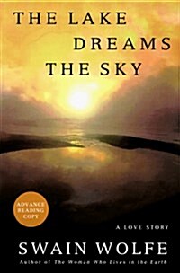 The Lake Dreams the Sky: A Love Story (Hardcover, 1st)