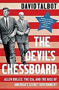 The Devil’s Chessboard : Allen Dulles, the CIA, and the Rise of America’s Secret Government (Paperback)