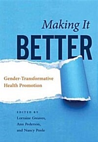 Making it Better : Gender-Transformative Health Promotion (Paperback)