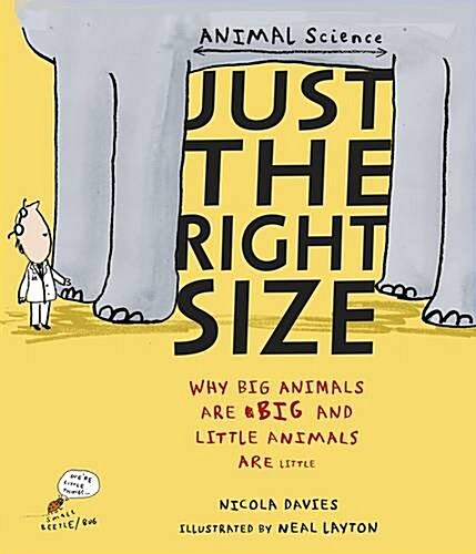 Just the Right Size : Why Big Animals Are Big and Little Animals Are Little (Paperback)