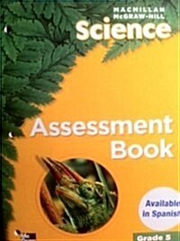 Macmillan/McGraw-Hill Science, Grade 5, Assessment Books Blm with Answer Key (Spiral)