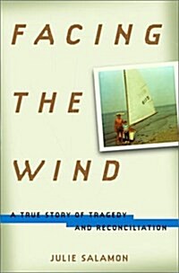 Facing the Wind: A True Story of Tragedy and Reconciliation (Hardcover, 1)