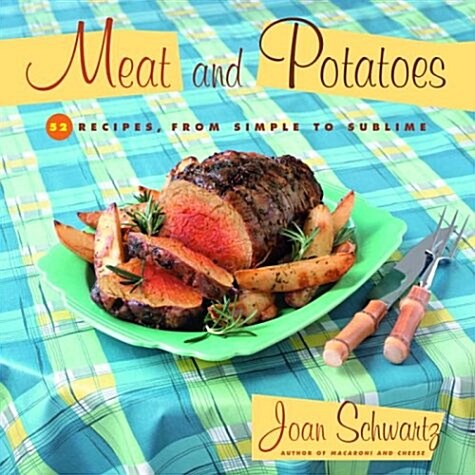 Meat and Potatoes: 52 Recipes, from Simple to Sublime (Paperback)