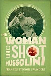 The Woman Who Shot Mussolini: A Biography (Paperback)