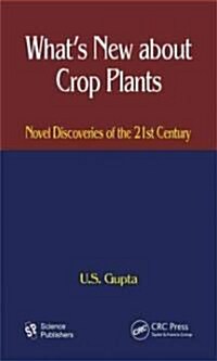 Whats New About Crop Plants: Novel Discoveries of the 21st Century (Hardcover)