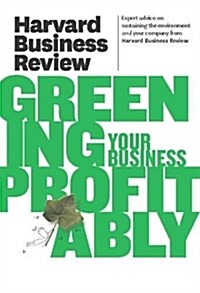 Harvard Business Review on Greening Your Business Profitably (Paperback)