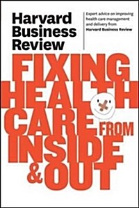 Harvard Business Review on Fixing Healthcare from Inside & Out (Paperback)