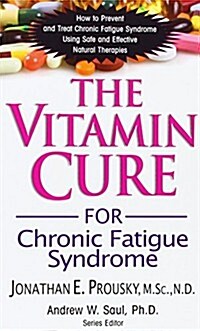 The Vitamin Cure for Chronic Fatigue Syndrome: How to Prevent and Treat Chronic Fatigue Syndrome Using Safe and Effective Natural Therapies            (Paperback)