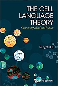 Cell Language Theory, The: Connecting Mind And Matter (Hardcover)