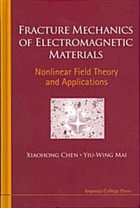 Fracture Mechanics Of Electromagnetic Materials: Nonlinear Field Theory And Applications (Hardcover)