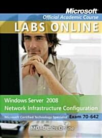 Windows Server 2008 Network Infrastructure Configuration: Microsoft Certified Technology Specialist Exam 70-642 [With CDROM and Access Code] (Paperback)