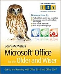 Microsoft Office for the Older and Wiser: Get Up and Running with Office 2010 and Office 2007 (Paperback)