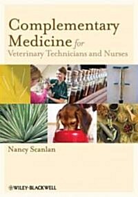 Complementary Medicine for Veterinary Technicians and Nurses (Paperback)