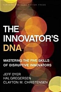 The Innovators DNA: Mastering the Five Skills of Disruptive Innovators (Hardcover)