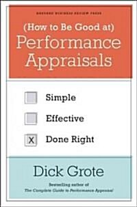 How to Be Good at Performance Appraisals: Simple, Effective, Done Right (Hardcover)