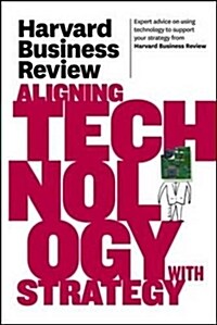 Harvard Business Review on Aligning Technology With Strategy (Paperback)