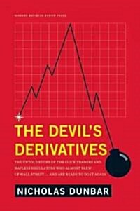 The Devils Derivatives: The Untold Story of the Slick Traders and Hapless Regulators Who Almost Blew Up Wall Street . . . an (Hardcover)