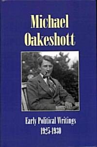 Michael Oakeshott: Early Political Writings 1925-30 : A discussion of some matters preliminary to the study of political philosophy and The philosop (Hardcover)