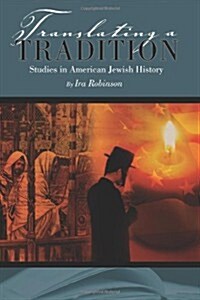 Translating a Tradition: Studies in American Jewish History (Paperback)