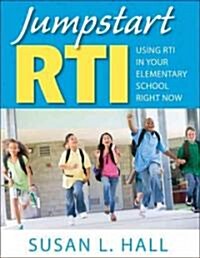 Jumpstart Rti: Using Rti in Your Elementary School Right Now (Paperback)