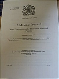 Treaty Series (Great Britain): #11(2010) Additional Protocol to the Convention on the Transfer of Sentenced Persons: Strasbourg, 18 December 1997      (Paperback)