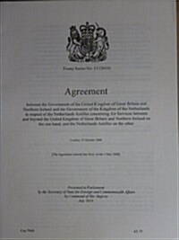 Treaty Series (Great Britain): #13(2010) Agreement Between the Government of the United Kingdom of Great Britain and Northern Ireland and the Governm  (Paperback)