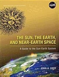 Ther Sun, the Earth, and Near-Earth Space (Paperback)