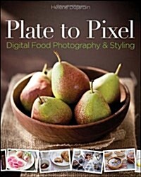 [중고] Plate to Pixel : Digital Food Photography & Styling (Paperback)