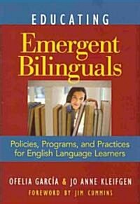 Educating Emergent Bilinguals: Policies, Programs, and Practices for English Language Learners (Paperback)