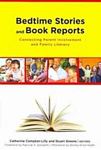 Bedtime Stories and Book Reports: Connecting Parent Involvement and Family Literacy (Paperback)