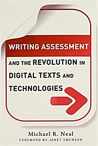 Writing Assessment and the Revolution in Digital Texts and Technologies (Paperback)