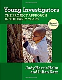 Young Investigators: The Project Approach in the Early Years (Paperback, 2)