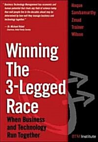 Winning the 3-Legged Race: When Business and Technology Run Together (Paperback) (Paperback)