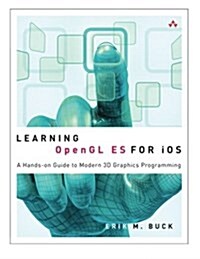 Learning OpenGL ES for iOS: A Hands-On Guide to Modern 3D Graphics Programming (Paperback)