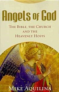 Angels of God: The Bible, the Church and the Heavenly Hosts (Paperback)
