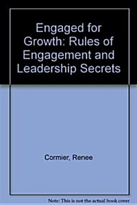 Engaged for Growth: Rules of Engagement and Leadership Secrets (Paperback)