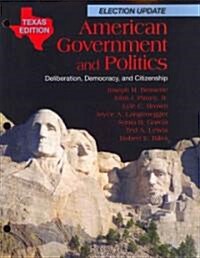 American Government and Politics, Texas Edition: Deliberation, Democracy, and Citizenship (Loose Leaf)