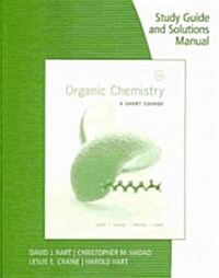 Study Guide with Solutions Manual for Hart/Craine/Hart/Hadads Organic Chemistry: A Short Course, 13th (Paperback, 13, Study Guide)