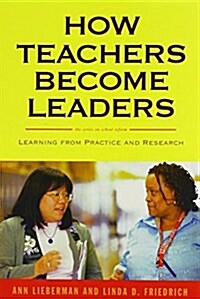 How Teachers Become Leaders: Learning from Practice and Research (Paperback)