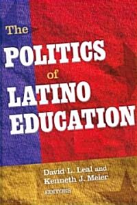 The Politics of Latino Education (Hardcover)