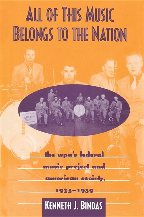 All This Music Belongs to Nation: The Wpas Federal Music Project American Society (Paperback, First Edition)