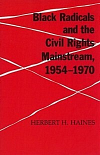 Black Radicals & Civil Rights Mainstream (Paperback, First Edition)