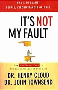 Its Not My Fault: The No-Excuse Plan for Overcoming Lifes Obstacles (Paperback)